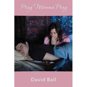 Pray Momma Pray -- David Ball